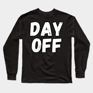 Day Off Long Sleeve T-Shirt